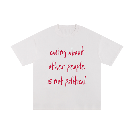Caring Isn't Political Tee