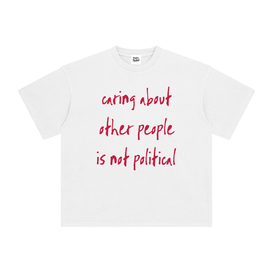 Caring Isn't Political Tee
